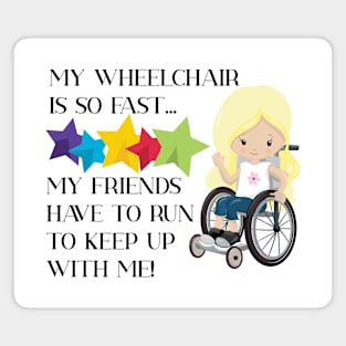 Wheelchair is so Fast Girl Blond Magnet